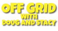 Off Grid with Doug and Stacy